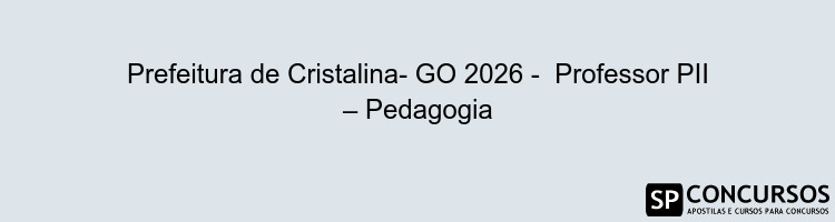 Prefeitura de Cristalina- GO 2026 -  Professor PII – Pedagogia
