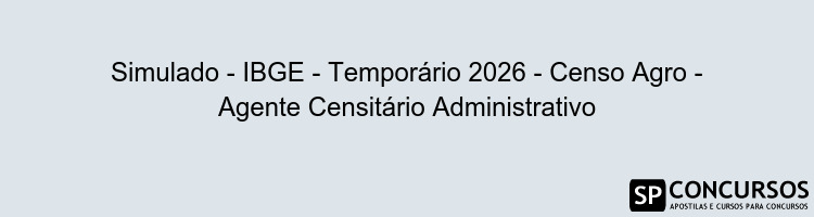 Simulado - IBGE - Temporário 2026 - Censo Agro - Agente Censitário Administrativo