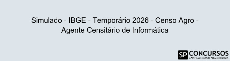 Simulado - IBGE - Temporário 2026 - Censo Agro - Agente Censitário de Informática