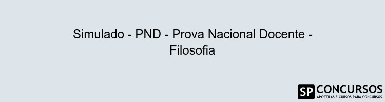Simulado - PND - Prova Nacional Docente - Filosofia