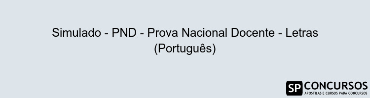 Simulado - PND - Prova Nacional Docente - Letras (Português)