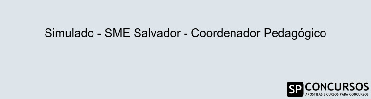 Simulado - SME Salvador - Coordenador Pedagógico