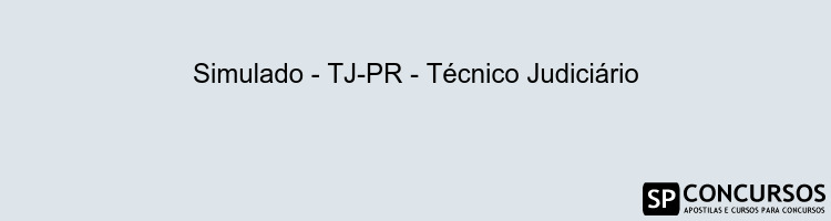 Simulado - TJ-PR - Técnico Judiciário