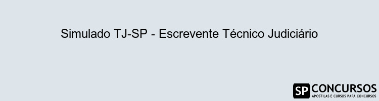 Simulado TJ-SP - Escrevente Técnico Judiciário