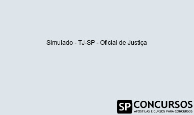 Simulado - TJ-SP - Oficial de Justiça